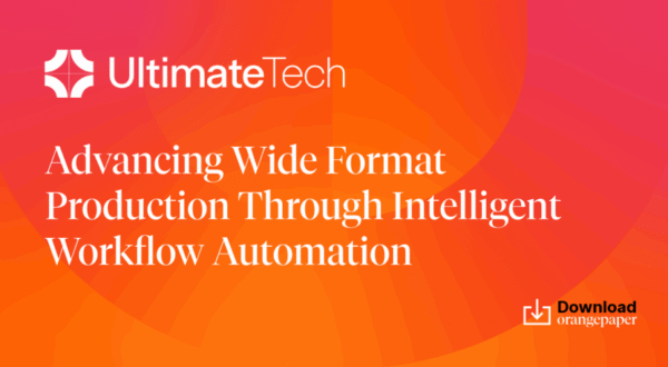 Ultimate Tech Releases New White Paper to Help Wide Format and Signage Producers Reduce Production Pain Points